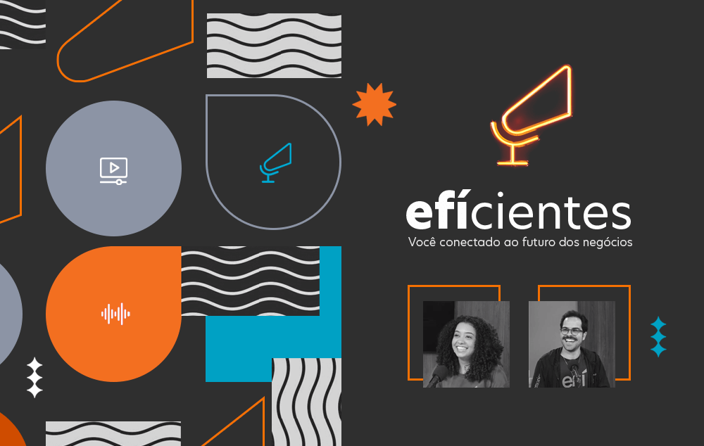 Dê o play no EfíCientes: seu novo podcast de negócios!